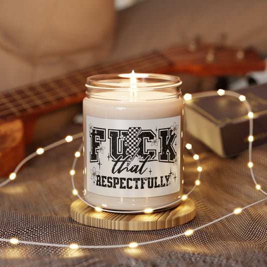Scented Soy Candle - "F*CK That Respectfully" - 9oz