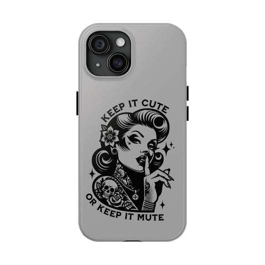 Edgy Tough Phone Case - "Keep It Cute or Keep It Mute" Design