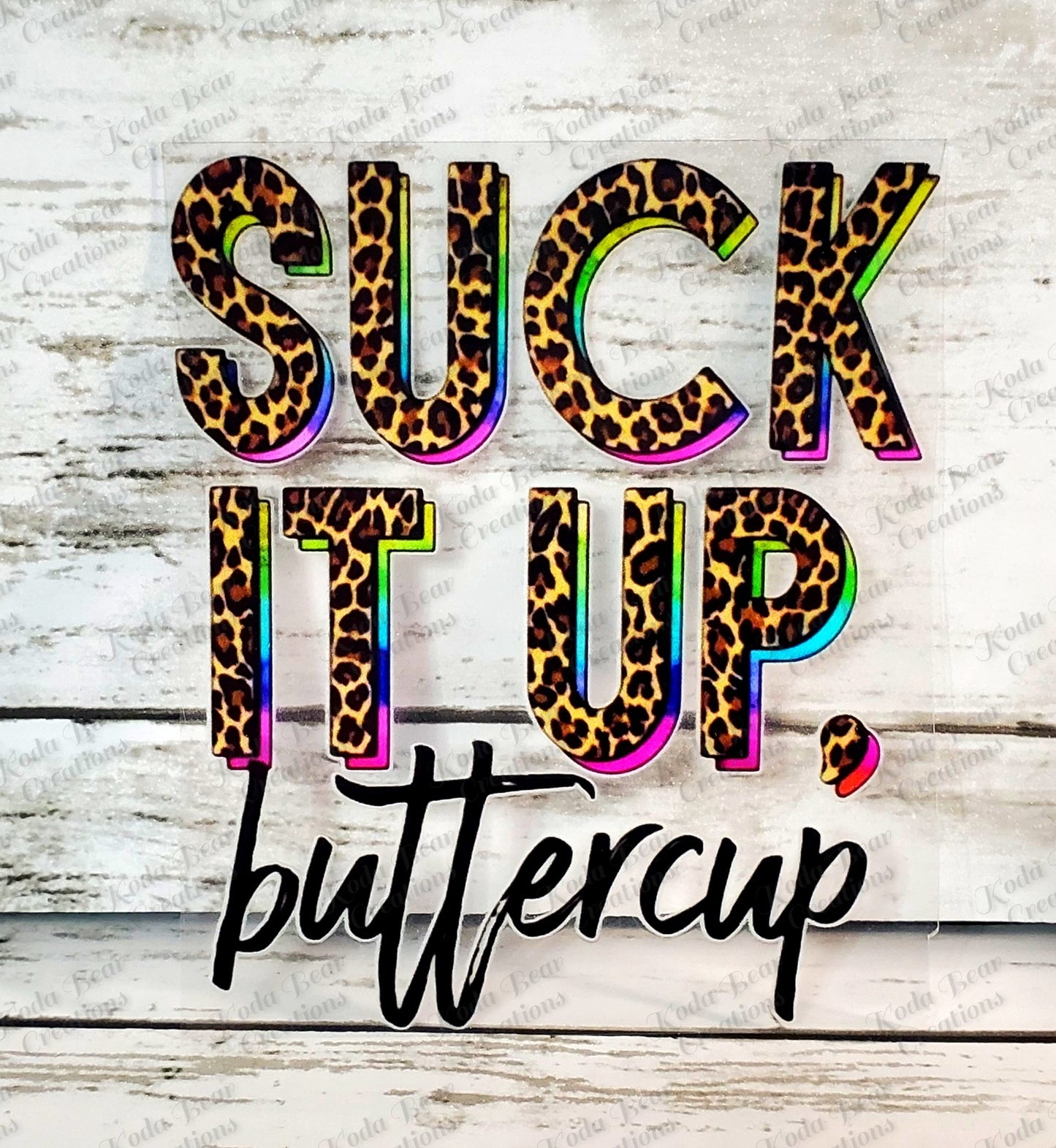 Suck It Up Buttercup UV DTF Decal