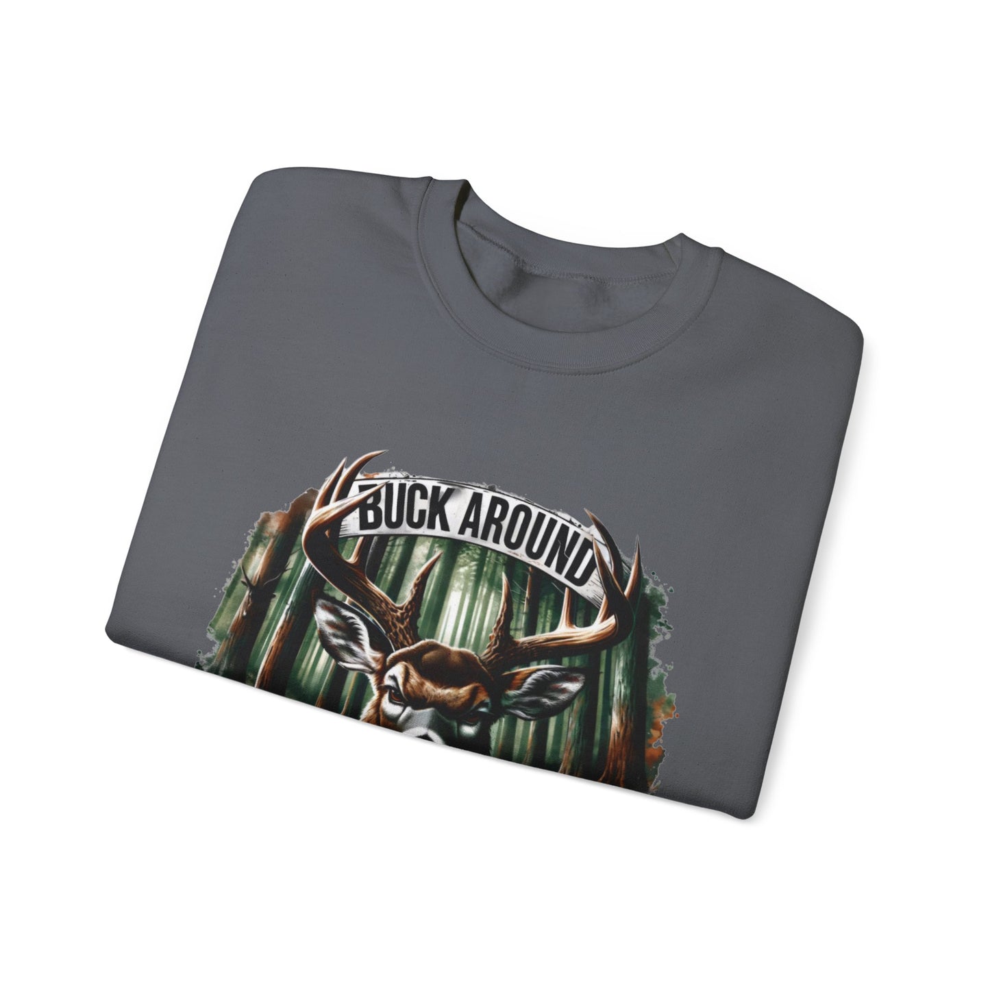 Buck Around and Find Out Crewneck Sweatshirt - Cozy Unisex Top for Nature Lovers