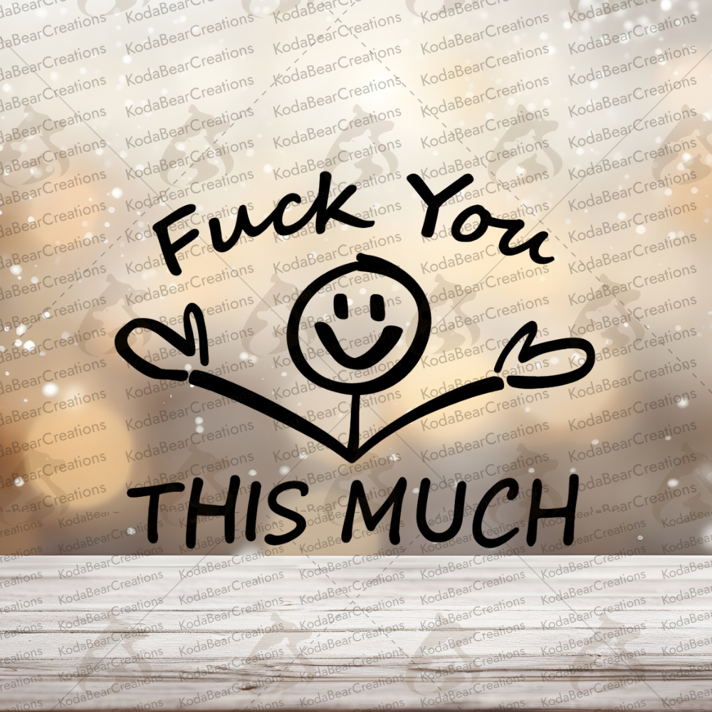 F U This Much UV DTF Decal-D326