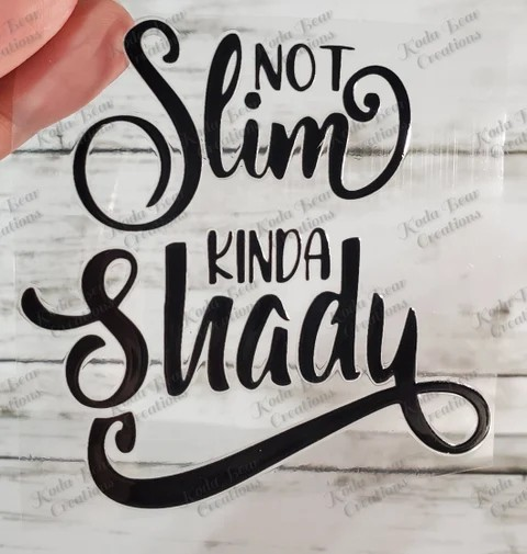 Not Slim Kinda Shady UV DTF Decal