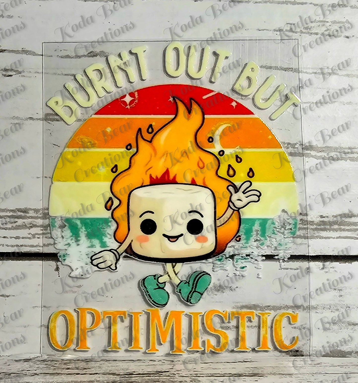 Burnt Out But Optimistic UV DTF Decal-D196