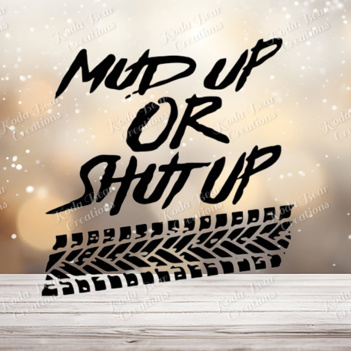 Mud Up or Shut Up DTF Decal-D232