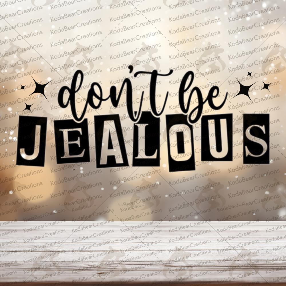 Don' Be Jealous UV DTF Decal-D288