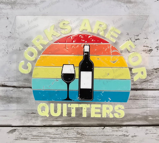 Corks Are For Quitters