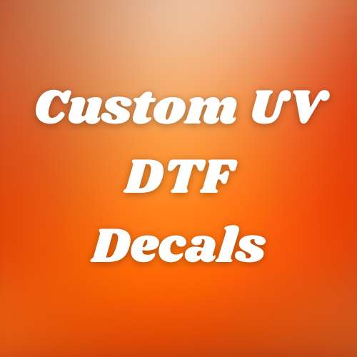 Custom UV DTF Decal