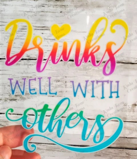 Drinks Well with Others UV DTF Decal