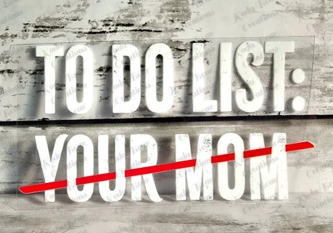 To Do List: Your Mom UV DTF Decal