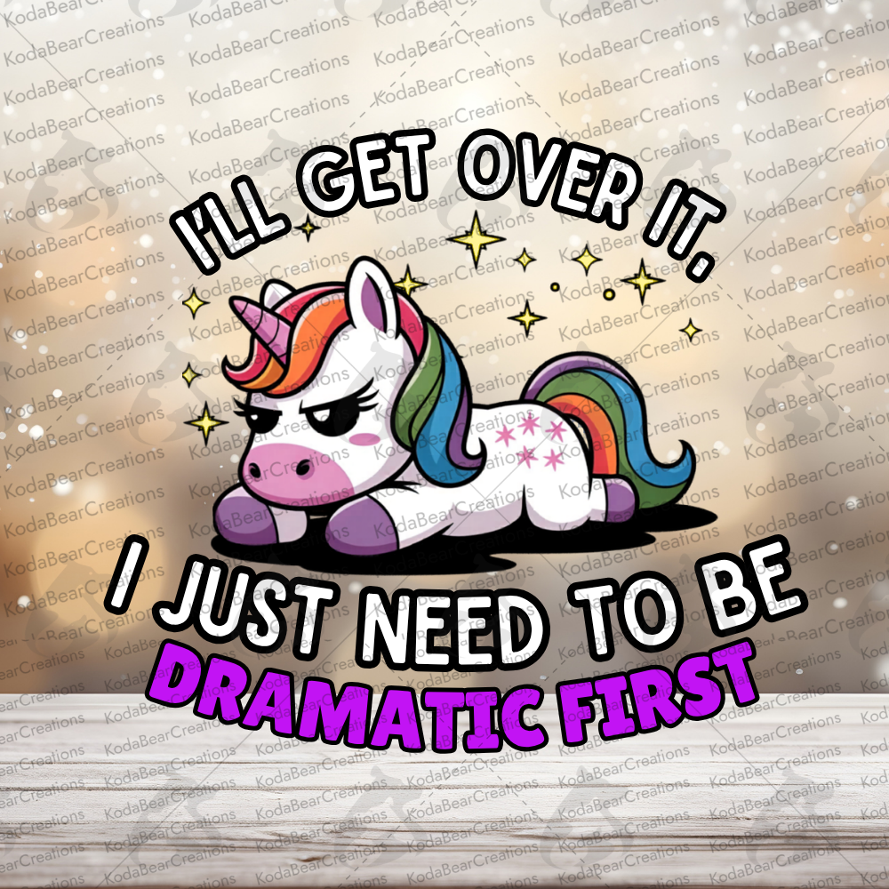 I'll Get Over It UV DTF Decal-D312