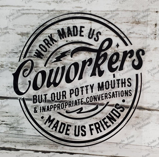 UV DTF Tumbler Wrap, Work Made Us Coworkers Decal, Waterproof Gift