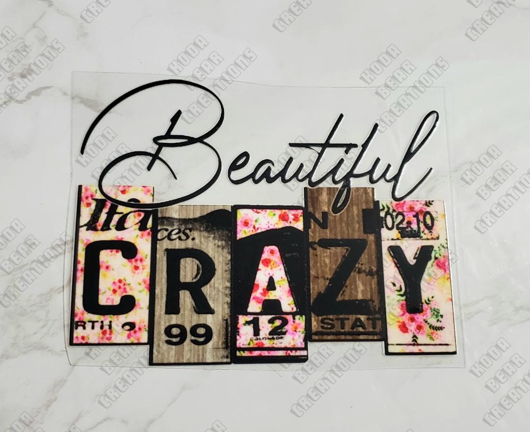 Beautiful Crazy UV DTF Decal