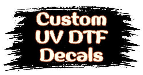 Custom UV DTF Decals