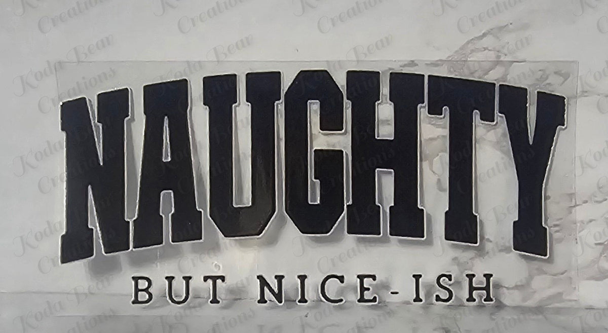Naughty but Nice-ish UV DTF decal-D141