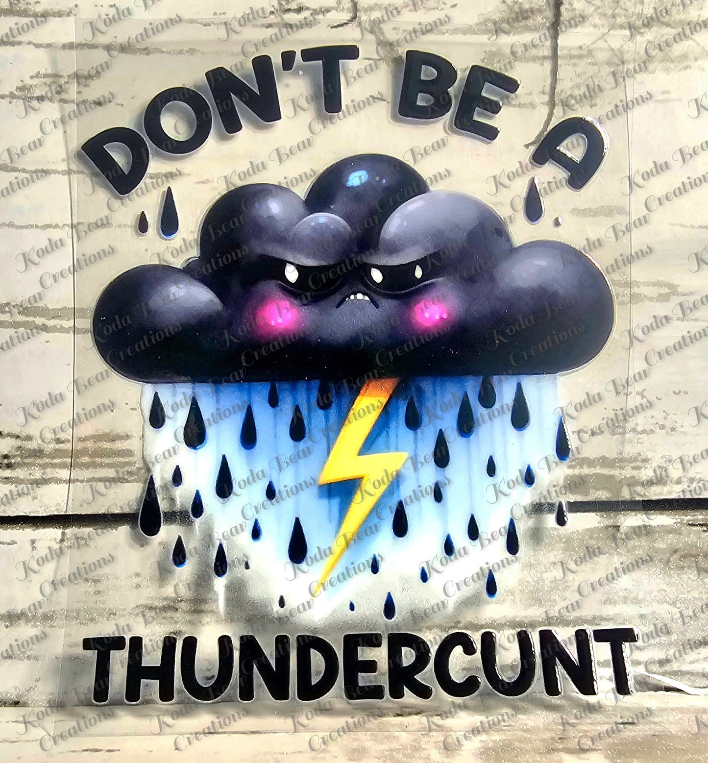 Don&#39;t be a Thundercunt UV DTF Decal