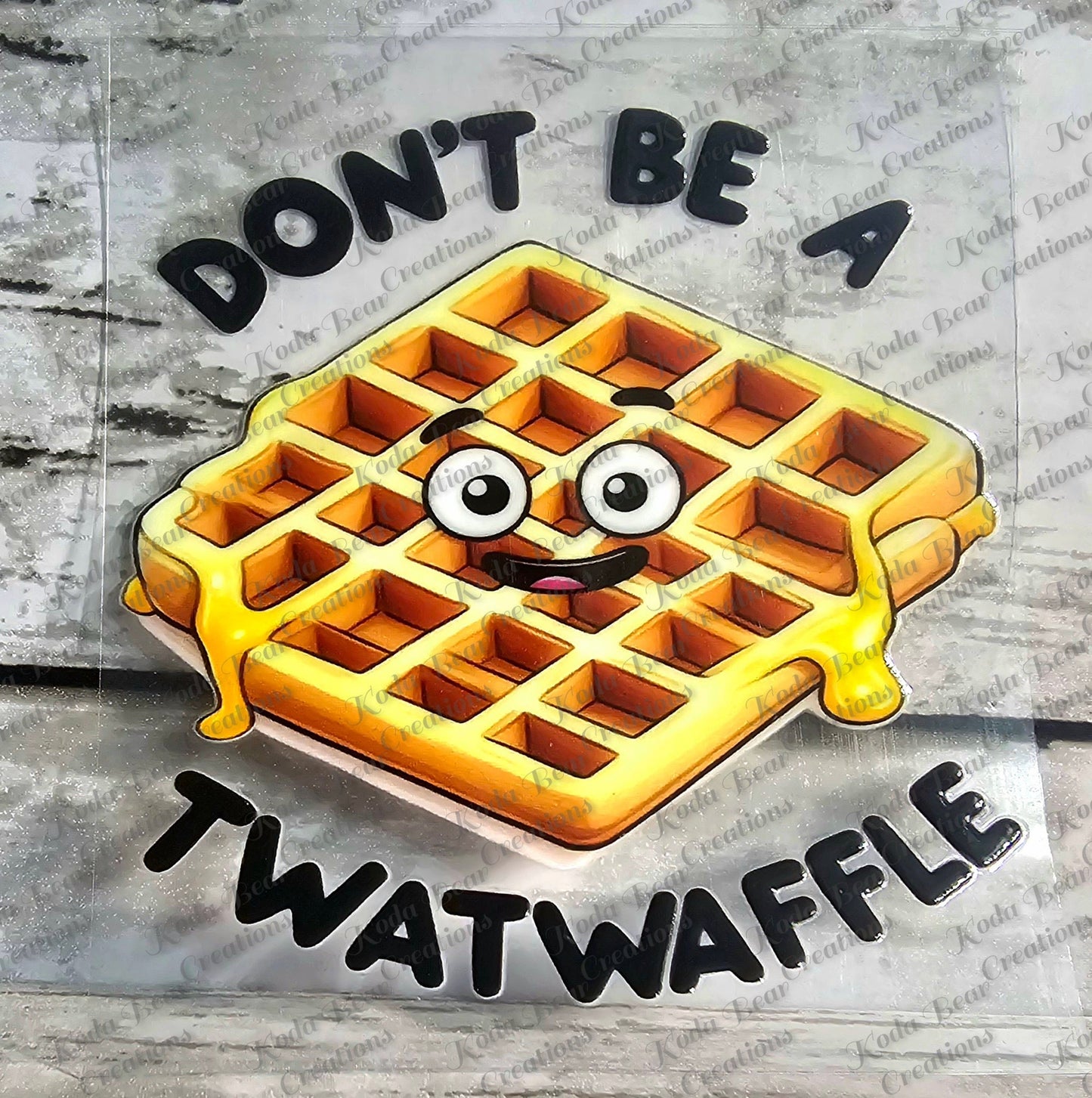 Don't be a Twatwaffle UV DTF Decal