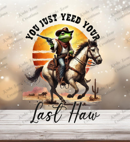 Yeed Your Last Haw UV DTF decal