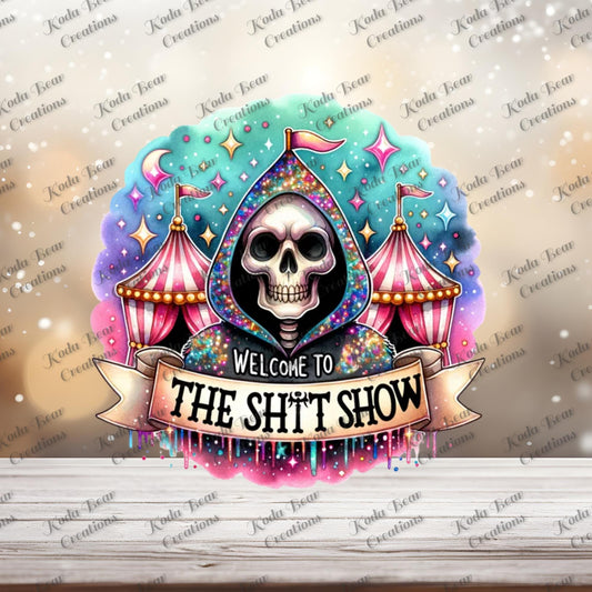 Welcome to the Shit Show UV DTF Decal