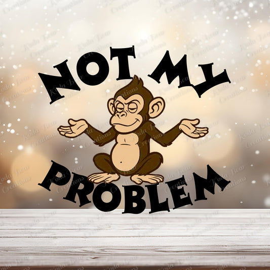 Not My Problem UV DTF Decal