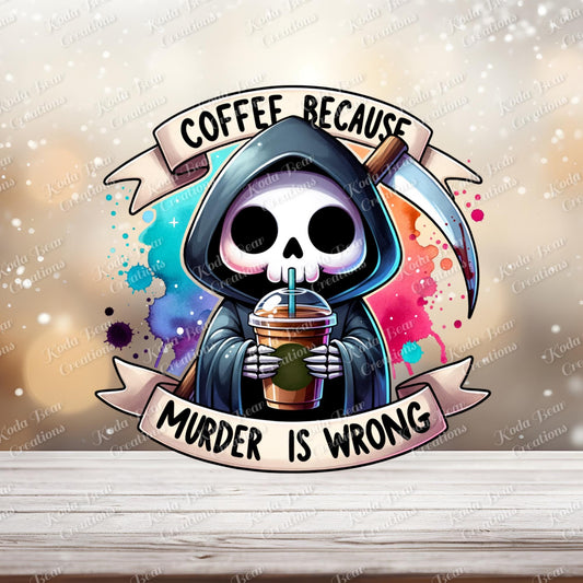 Coffee because Murder is Wrong UV DTF Decal
