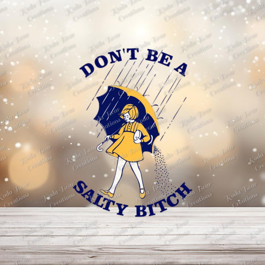 Don't Be A Saslty Bitch UV DTF Decal